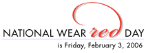 National Wear Red Day is Friday, February 3, 2006