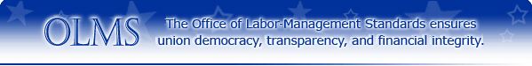 The Office of Labor-Management Standards ensures union democracy, transparency, and financial integrity.
