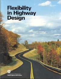 Cover of Flexibility in Design book. Curved road surrounded by trees with a hill to the left. Blue sky and clouds. U.S. Department of Transportation, Federal Highway Administration logo at bottom, left.