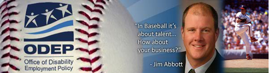 Images of baseball and Jim Abbott along with quote: In baseball it's about talent...How about your business?