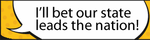 I'll bet our state leads the nation!