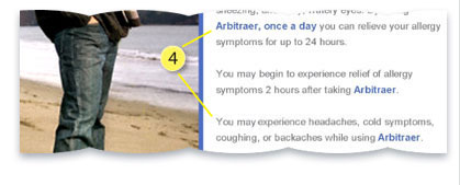 Graphic referring to critique item 4. By taking Arbitraer, once a day you can relieve your allergy symptoms for up to 24 hours. You may begin to experience relief of allergy symptoms 2 hours after taking Arbitraer. You may experience headaches, cold symptoms, coughing, or backaches while using Arbitraer.