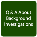 Q & A About Background Investigations