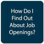 How do I find out about job openings?