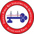Federal Public Key Infrastructure Architecture - Access with Trust