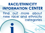 Race/Ethnicity Information Center, Find out more about new race and ethnicity categories