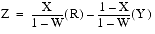 An equation displaying "Z" equals "X" over "1 minus W" all times "R", then subtracted from that is the result of "1 minus X" over "1 minus W" all times "Y"