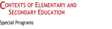 Contexts of Elementary
and Secondary Education
: Special Programs
 