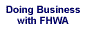 Doing Business with FHWA
