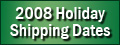 2008 Holiday Shipping Dates