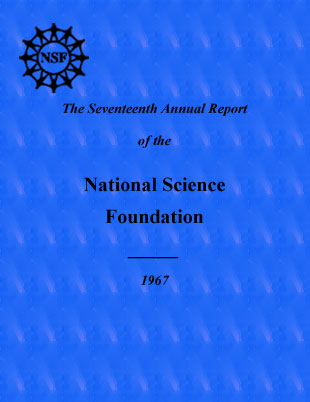 The Seventeenth Annual Report of the National Science Foundation, Fiscal Year 1967