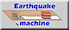 button earthquake machine