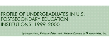 Profile of Undergraduates in U.S. Postsecondary Education Institutions: 1999-2000