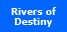 Rivers of Destiny