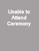 Unable to attend the ceremony.