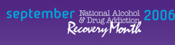 September, Recovery Month 2006, National Alcohol and Drug Addiction