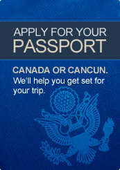 Apply for your passport. Canada or Cancun. We'll help you get set for your trip.