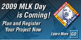 2009 MLK Day is Coming!  Plan and Register Your Project Now.  Learn more.