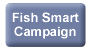 Fish Smart Campaign