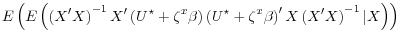 \displaystyle E\left( E\left( \left( X^\prime X \right)^{-1} X^\prime \left(U^\star + \zeta^x \beta \right) \left(U^\star + \zeta^x \beta \right)^{\prime} X \left( X^\prime X \right)^{-1} \vert X \right) \right)