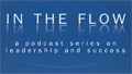 In The Flow - A Podcast Series on Leadership and Success 