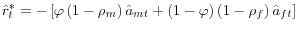  \hat{r}_{t}^{\ast}=-\left[ \varphi\left( 1-\rho_{m}\right) \hat {a}_{mt}+\left( 1-\varphi\right) \left( 1-\rho_{f}\right) \hat{a}% _{ft}\right] 