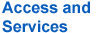 Access and Services