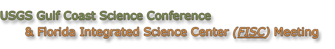 USGS Gulf Coast Science Conference and Florida Integrated Science (FISC) Meeting