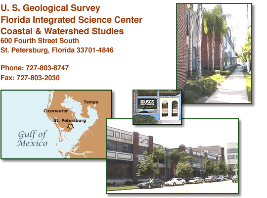 USGS, Florida Integrated Science Center - Coastal & Watershed Studies, 600 Fourth Street South, St. Petersburg, Florida 33701-4846, Phone: 727-803-8747, Fax: 727-803-2030