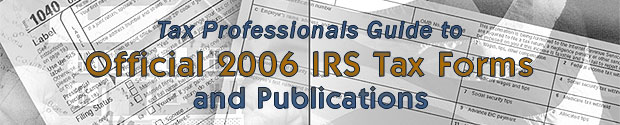 Tax Professionals Guide to Official 2006 IRS Tax Forms and Publications