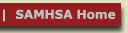 Visit the Substance Abuse and Mental Health Services Administration (SAMHSA) home page