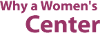 Why a Women's Center.