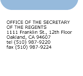 Office of the Secretary of the Regents 1111 Franklin., 12th Floor Oakland, CA 94607 tel (510) 987-9220