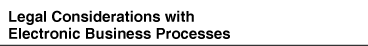 Graphic reading, Legal Considerations with Electronic Business Processes 
