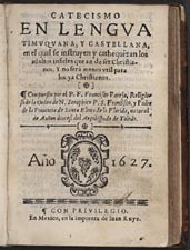 Catecismo en lengua Timuquana, y Castellana, en el qual se instruyen y cathequizan los adultos infieles que an de sur Christianos. (Catechism in the Timuquan and Castilian [Spanish] languages. . . .)