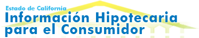 ¡BIENVENIDO al sitio electrónico de California de Información Hipotecaria para el Consumidor!