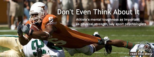 Feature Story: Don't Even Think About It: Athlete's mental toughness as important as physical strength, say sport psychologists