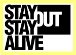 Stay Out! Stay Alive!