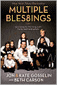 Book Cover Image. Title: Multiple Blessings: Surviving to Thriving with Twins and Sextuplets, Author: by Jon and Kate  Gosselin