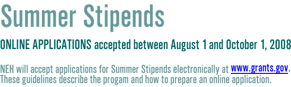Summer Stipends: Online applications accepted between August 1 and October 1, 2008