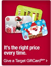 It's the right price every time. Give a Target Gift Card.