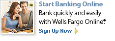 Start Banking Online. Bank quickly and easily with Wells Fargo Online. Click here to sign up now.