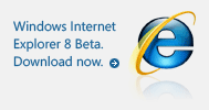 Windows Internet Explorer 8 Beta. Download now