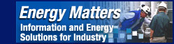 Energy Matters Information and Energy Solutions for Industry
