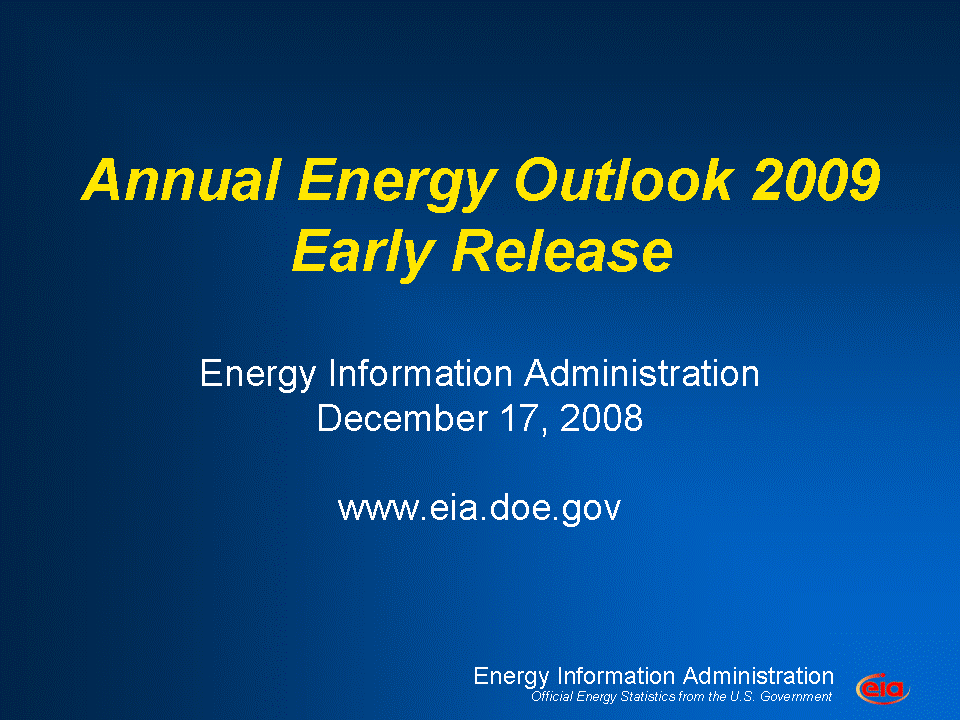 Annual Energy Outylook 2009 Early Release Summary Presentation