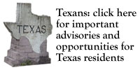 Texans: Click here for important advisories and opportunities for Texas residents