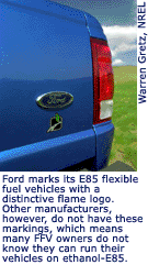 Ford marks its E85 flexible fuel vehicles with a distinctive flame logo.  Other manufacturers, however, do not have these markings, which means many FFV owners do not know they can run their vehicles on ethanol-E85. | Warren Gretz, NREL