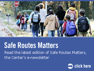 Safe Routes Matters -- Read the latest edition of Safe Routes Matters, the center's e-Newsletter
