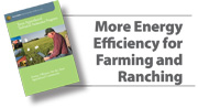 More Energy Efficiency for Farming and Ranching publication