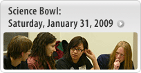 Science Bowl: Saturday, January 31, 2009